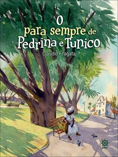 O para sempre de Pedrina e Tunico (eBook, ePUB) Cover O para sempre de Pedrina e Tunico (eBook, ePUB)