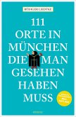 111 Orte in München, die man gesehen haben muss, Band 1 (eBook, ePUB)