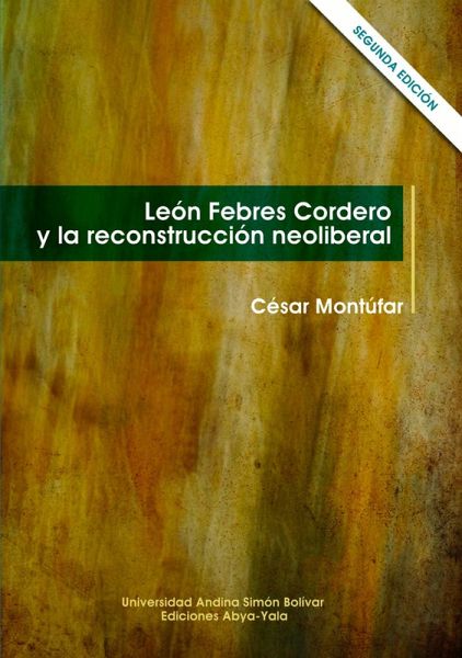 León Febres Cordero y la reconstrucción neoliberal (eBook, PDF) León Febres Cordero y la reconstrucción neoliberal (eBook, PDF)
