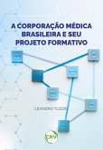 A corporação médica brasileira e seu projeto formativo (eBook, ePUB) A corporação médica brasileira e seu projeto formativo (eBook, ePUB)