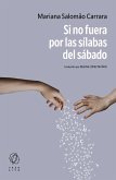 Si no fuera por las sílabas del sábado (eBook, ePUB) Si no fuera por las sílabas del sábado (eBook, ePUB)
