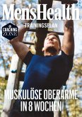 MEN'S HEALTH Trainingsplan: Muskulöse Oberarme in 8 Wochen (eBook, PDF) MEN'S HEALTH Trainingsplan: Muskulöse Oberarme in 8 Wochen (eBook, PDF)