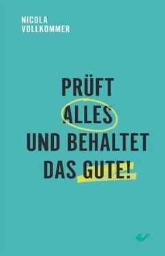 Cover Prüft alles und behaltet das Gute! (eBook, ePUB)