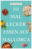 111 Mal lecker essen auf Mallorca (eBook, ePUB) 111 Mal lecker essen auf Mallorca (eBook, ePUB)
