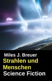 Strahlen und Menschen: Science Fiction (eBook, ePUB)