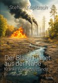 Der blaue Planet aus der Nähe - Kranke Wasserzustände - Ein Plädoyer (eBook, ePUB) Der blaue Planet aus der Nähe - Kranke Wasserzustände - Ein Plädoyer (eBook, ePUB)