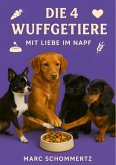 Die 4 Wuffgetiere - Mit Liebe im Napf (eBook, ePUB)