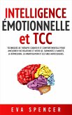 Intelligence émotionnelle et TCC: Techniques de thérapie cognitive et comportementale pour améliorer vos relations et votre QE. Surmontez l’anxiété, la dépression, la manipulation et les abus narcissiques. (eBook, ePUB)