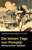 Die letzten Tage von Pompeji: Historischer Roman (eBook, ePUB)