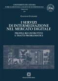 I servizi di intermediazione nel mercato digitale (eBook, PDF) I servizi di intermediazione nel mercato digitale (eBook, PDF)