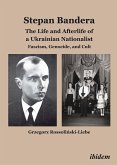 Stephan Bandera: The Life and Afterlife of a Ukrainian Fascist (eBook, ePUB)