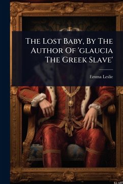 Cover The Lost Baby, By The Author Of 'glaucia The Greek Slave'
