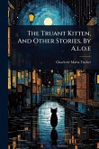 The Truant Kitten, And Other Stories, By A.l.o.e