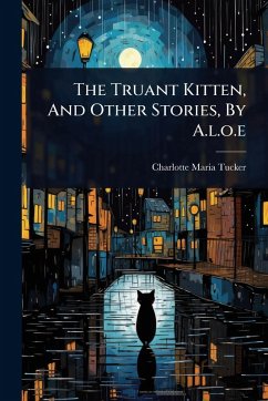 Cover The Truant Kitten, And Other Stories, By A.l.o.e
