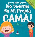 Soy Un Niño Grande. ¡Yo Duermo En Mi Propia Cama! Soy Un Niño Grande. ¡Yo Duermo En Mi Propia Cama!