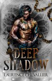 Deep Shadow