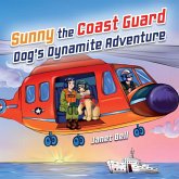 Sunny the Coast Guard Dog's Dynamite Adventure Sunny the Coast Guard Dog's Dynamite Adventure