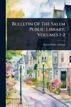 Bulletin Of The Salem Public Library, Volumes 1-2 - Library, Salem Public