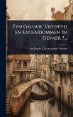 Zyn Geloof, Vryheyd En Eygendommen In Gevaer ?... Zyn Geloof, Vryheyd En Eygendommen In Gevaer ?...
