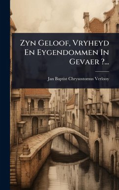 Cover Zyn Geloof, Vryheyd En Eygendommen In Gevaer ?...
