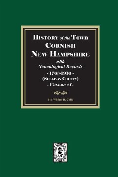 Cover History of the town Cornish, New Hampshire with Genealogical Records, 1763-1910. Volume #1 (Sullivan County)