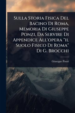 Cover Sulla Storia Fisica Del Bacino Di Roma, Memoria Di Giuseppe Ponzi, Da Servire Di Appendice All'opera 