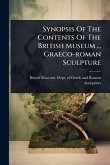 Synopsis Of The Contents Of The British Museum ... Graeco-roman Sculpture Synopsis Of The Contents Of The British Museum ... Graeco-roman Sculpture