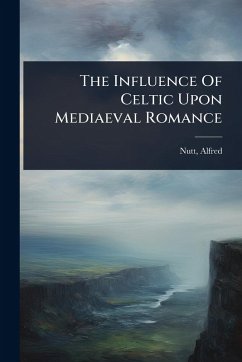 Cover The Influence Of Celtic Upon Mediaeval Romance