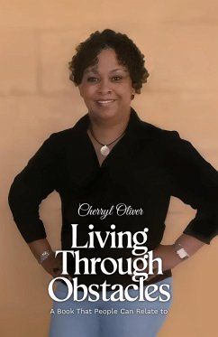 Living Through Obstacles, A Book That People Can Relate To - Cherryl Oliver