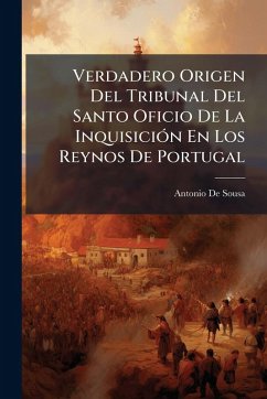 Cover Verdadero Origen Del Tribunal Del Santo Oficio De La InquisiciÃ3n En Los Reynos De Portugal