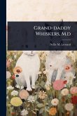 Grand-daddy Whiskers, M.d