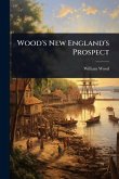 Wood's New England's Prospect Wood's New England's Prospect