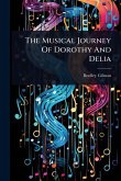 The Musical Journey Of Dorothy And Delia The Musical Journey Of Dorothy And Delia