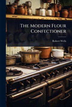 The Modern Flour Confectioner Cover The Modern Flour Confectioner