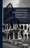 De Nummis Ravennatibus, Dissertatio Singularis... De Nummis Ravennatibus, Dissertatio Singularis...