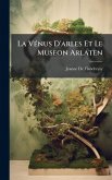 La VÃ(c)nus D'arles Et Le Museon Arlaten La VÃ(c)nus D'arles Et Le Museon Arlaten