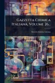 Gazzetta Chimica Italiana, Volume 26... Gazzetta Chimica Italiana, Volume 26...