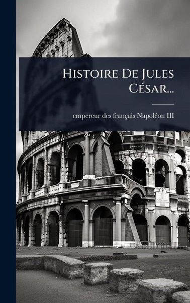 Histoire De Jules CÃ(c)sar... Histoire De Jules CÃ(c)sar...