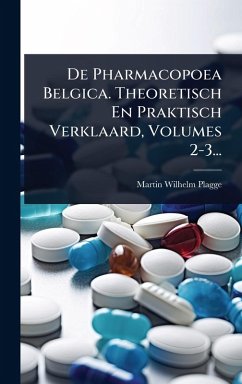 Cover De Pharmacopoea Belgica. Theoretisch En Praktisch Verklaard, Volumes 2-3...
