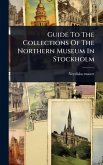 Guide To The Collections Of The Northern Museum In Stockholm