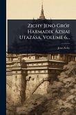 Zichy Jenö GrÃ3f Harmadik à zsiai Utazàsa, Volume 6... Zichy Jenö GrÃ3f Harmadik à zsiai Utazàsa, Volume 6...