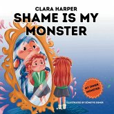 Shame is My Monster Shame is My Monster