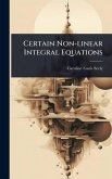 Certain Non-linear Integral Equations Certain Non-linear Integral Equations