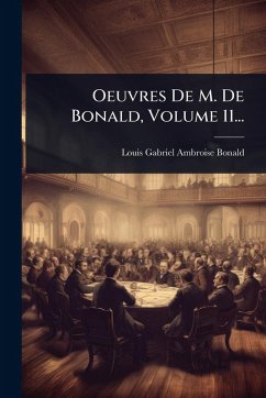 Oeuvres De M. De Bonald, Volume 11...