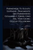 Parmenidu Tu Eleatu Leipsana . Fragmente Des Parmenides Gesammelt, Übers. Und Erl. Von Georg Gustav FÃ1/4lleborn Parmenidu Tu Eleatu Leipsana . Fragmente Des Parmenides Gesammelt, Übers. Und Erl. Von Georg Gustav FÃ1/4lleborn