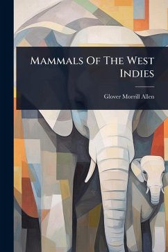 Mammals Of The West Indies - Allen, Glover Morrill