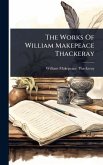 The Works Of William Makepeace Thackeray