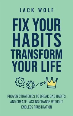 Cover Fix Your Habits, Transform Your Life