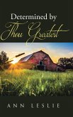 Determined by Thou Greatest Determined by Thou Greatest
