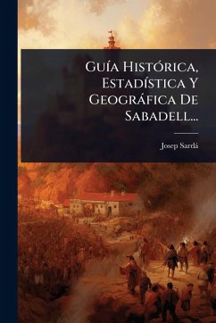 Cover GuÃ-a HistÃ3rica, EstadÃ-stica Y Geogràfica De Sabadell...